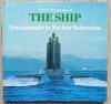 The Ship. Dreadnought to Nuclear Submarine